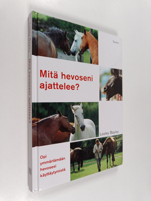 Lesley Bayley : Mitä hevoseni ajattelee? : Opi ymmärtämää...