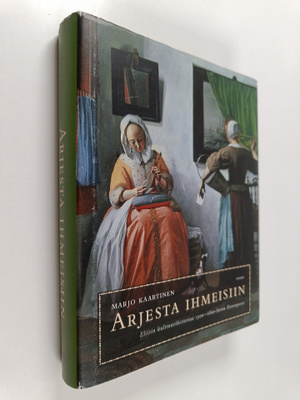 Marjo Kaartinen : Arjesta ihmeisiin : eliitin kulttuurihi...