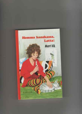 Vik,Merri: Homma hanskassa, Lotta! , Karisto 1989,yvk,1.p