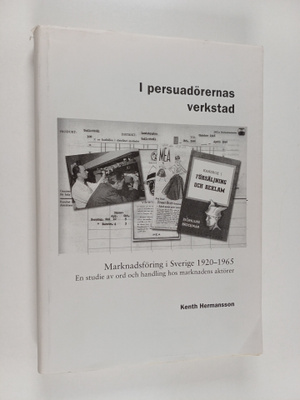Kenth Hermansson : I persuadörernas verkstad - marknadsfö...