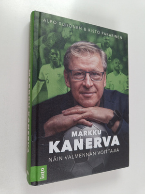 Risto Pakarinen ym. : Markku Kanerva : näin valmennan voi...