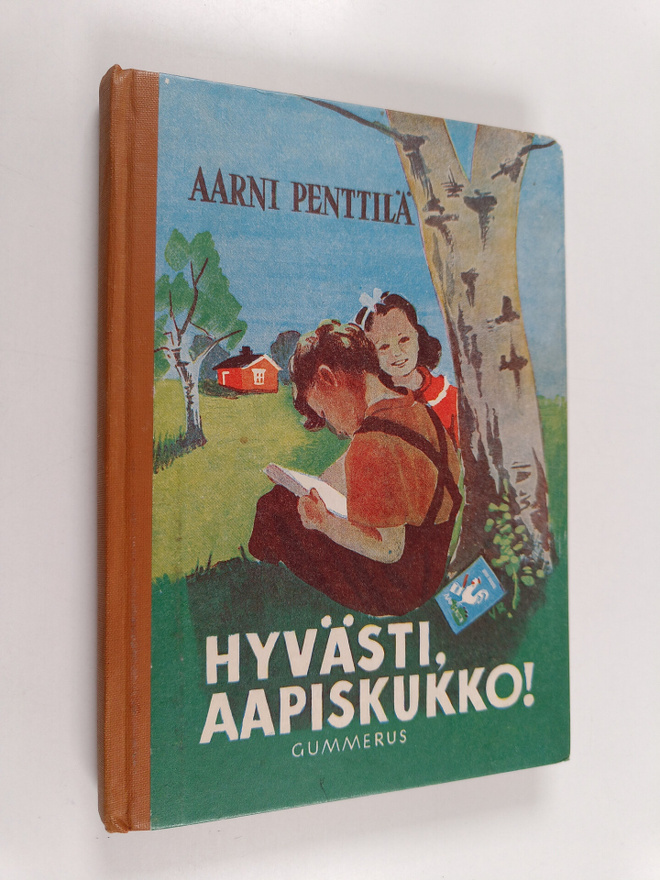 Aarni Penttilä : Hyvästi, aapiskukko : alakansakoulun toi...