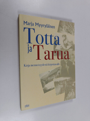 Marja Myyryläinen : Totta ja tarua : kirja menneisyydestä...