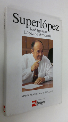 Maria Arana : Superlopez : Jose Ignacio Lopez de Arriortua