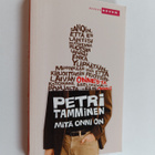 Petri Tamminen : Mitä onni on - pikkukuva 1