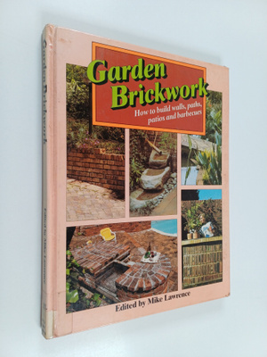 Mike Lawrence : Garden Brickwork - How to Build Walls, Pa...