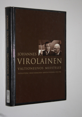 Johannes Virolainen : Valtioneuvos muistelee : yhteistyön...