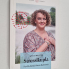 Miia Huitti : Stressikupla : hyvää elämää ilman ahdistusta - pikkukuva 1