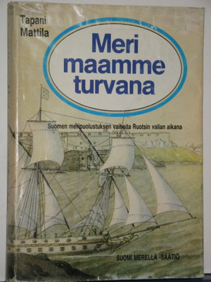 Tapani Mattila : Meri maamme turvana Suomen meripuolustukse