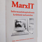 Jukka ym. Heiskanen : MarxIT : informaatiokapitalismin kr... - pikkukuva 1