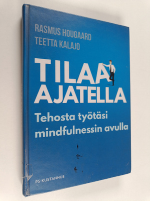 Rasmus Hougaard : Tilaa ajatella : tehosta työtäsi mindfu...