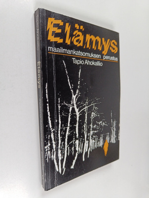Tapio Ahokallio : Elämys - maailmankatsomuksen perustus (...