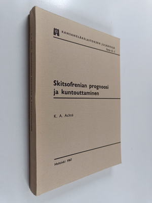 Kalle Achte : Skitsofrenian prognoosi ja kuntouttaminen :...
