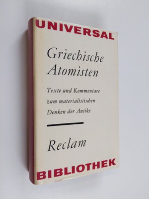 Griechische Atomisten : Texte und Kommentare zum material...