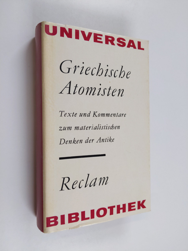 Griechische Atomisten : Texte und Kommentare zum material...