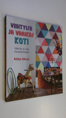 Ashlyn Gibson : Viihtyisä ja värikäs koti : ideoita ja il...
