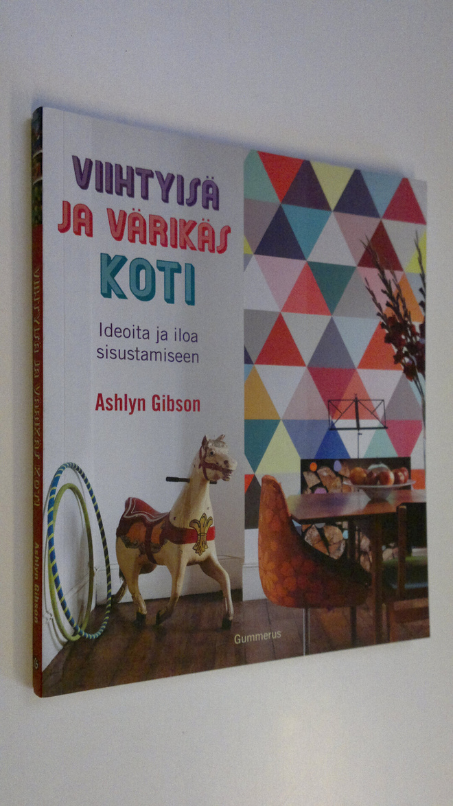 Ashlyn Gibson : Viihtyisä ja värikäs koti : ideoita ja il...