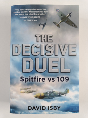 David Isby : The Decisive Duel - Spitfire Vs 109