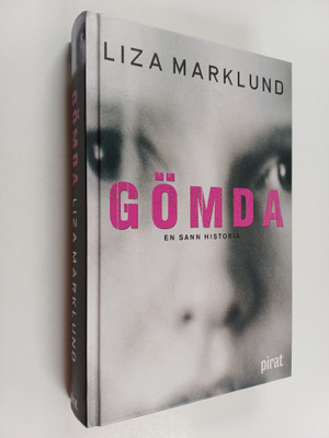 Liza Marklund : Gömda : [en sann historia]