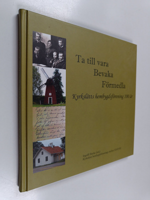 Ta till vara, bevaka, förmedla : Kyrkslätts hembygdsfören...