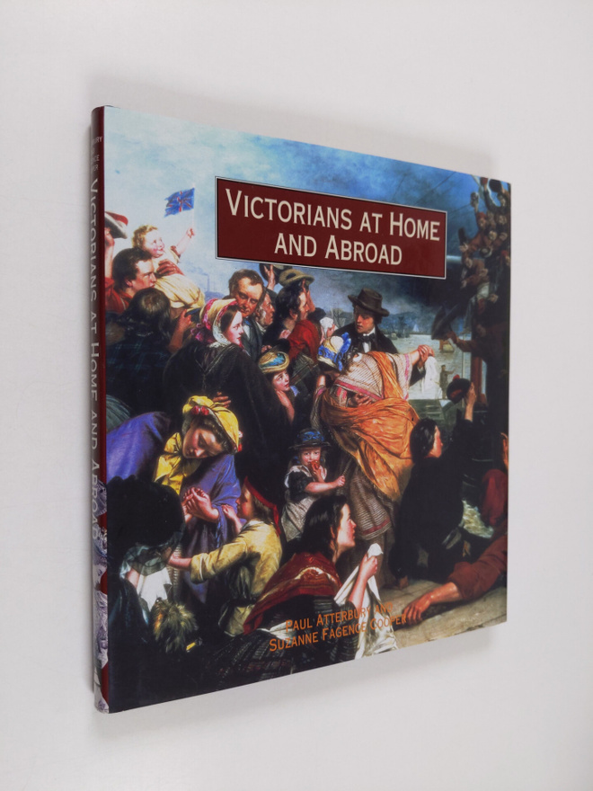 Paul Atterbury ym. : Victorians At Home and Abroad