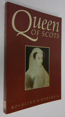Rosalind K. Marshall : Queen of Scots