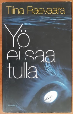 Tiina Raevaara: Yö ei saa tulla