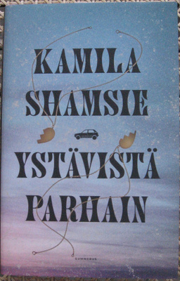 Kamila Shamsie: Ystävistä parhain, Gummerus 2023. 336 s.