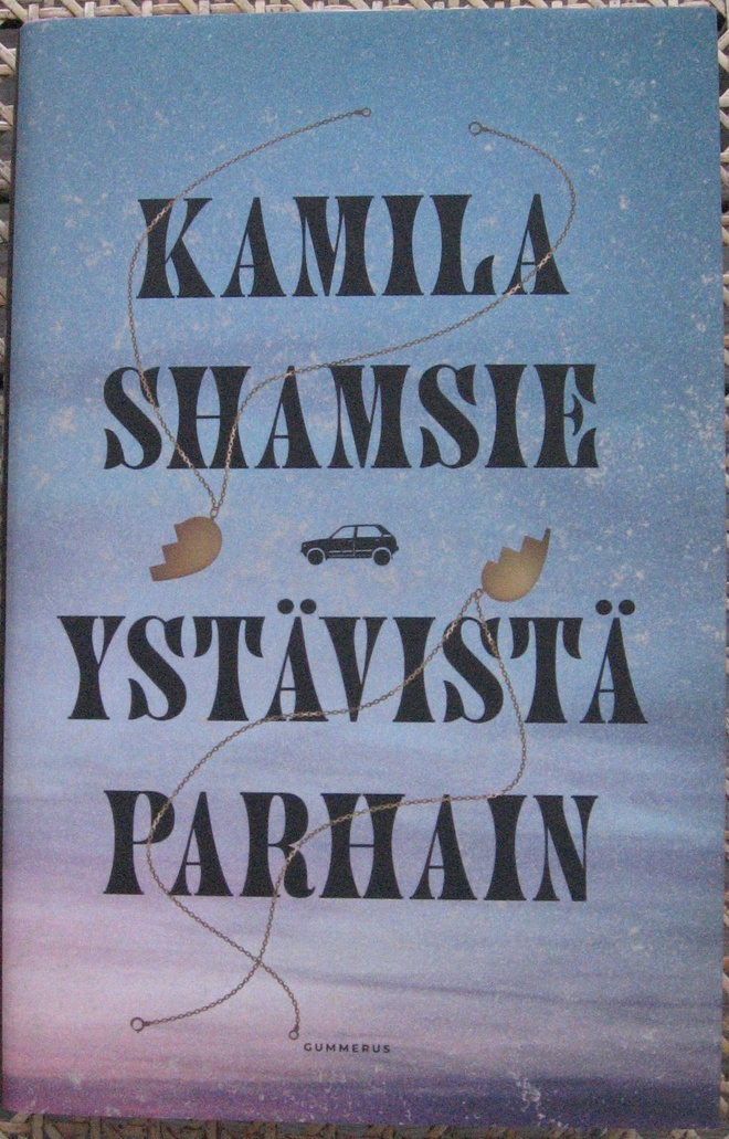Kamila Shamsie: Ystävistä parhain, Gummerus 2023. 336 s.