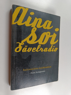 Pentti Kemppainen : Aina soi Sävelradio : radiomusiikista...