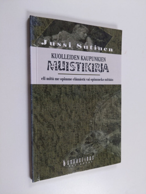 Jussi Sutinen : Kuolleiden kaupunkien muistikirja eli Mit...