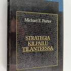 Michael E. Porter : Strategia kilpailutilanteessa : toimi... - pikkukuva 1