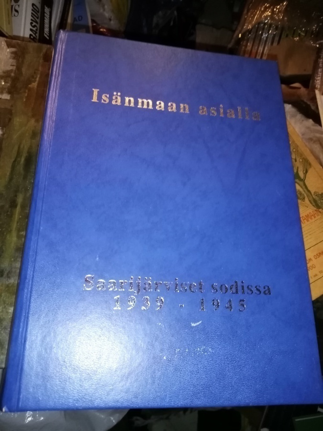 ISÄNMAAN ASIALLA - SAARIJÄRVISET SODISSA 1939-1945