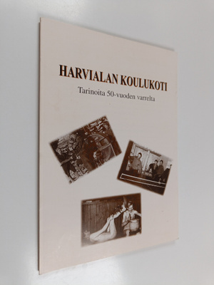 Harvialan koulukoti : tarinoita 50-vuoden varrelta
