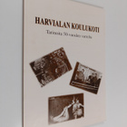 Harvialan koulukoti : tarinoita 50-vuoden varrelta - pikkukuva 1