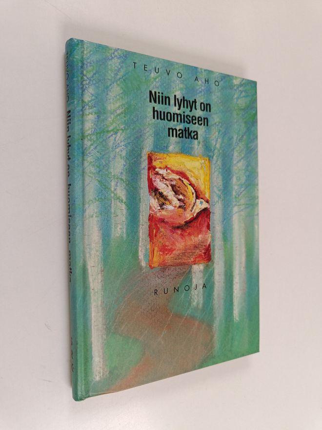 Teuvo Aho : Niin lyhyt on huomiseen matka : runoja