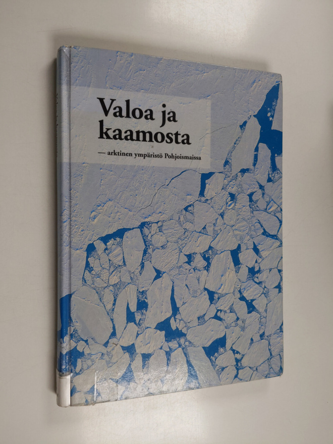 Claes Bernes : Valoa ja kaamosta : arktinen ympäristö Poh...
