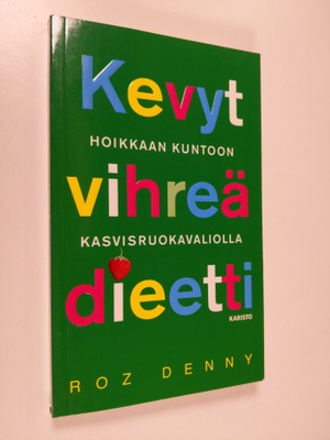Roz Denny : Kevyt vihreä dieetti : hoikkaan kuntoon kasvi...