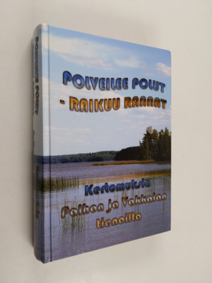 Polveilee polut - raikuu rannat : Kertomuksia Palhon ja V...