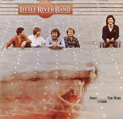 LITTLE RIVER BAND First Under The Wire CD