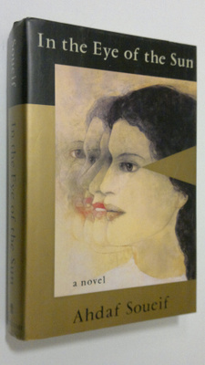 Ahdaf Soueif : In the Eye of the Sun : a novel