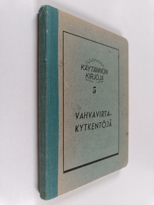 Urho A. (toim.) Heino : Vahvavirtakytkentöjä