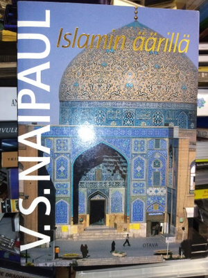 V. S. Naipaul : Islamin äärillä ( SIS POSTIKULU)