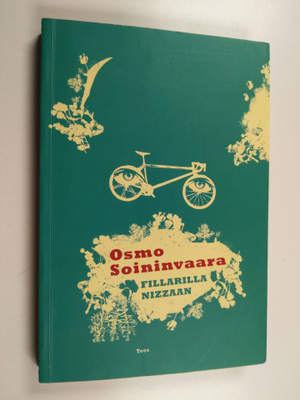 Osmo Soininvaara : Fillarilla Nizzaan