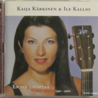 Kaija Kärkinen & Ile Kallio • En Voi Unohtaa Tupla CD - pikkukuva 1