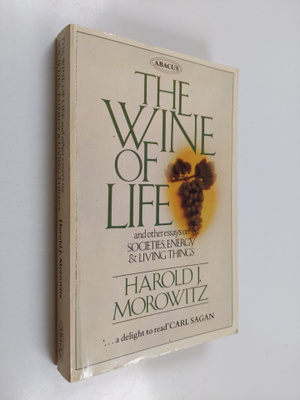Harold J. Morowitz : The Wine of Life, and Other Essays o...