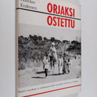 Halfdan Endresen : Orjaksi ostettu : Raportti orjuudesta ... - pikkukuva 1