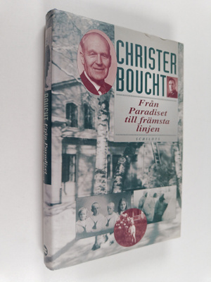 Christer Boucht : Från Paradiset till främsta linjen : mi...