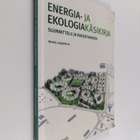 Markku Lappalainen : Energia- ja ekologiakäsikirja : suun... - pikkukuva 1