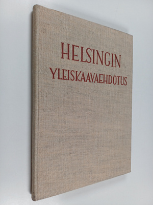 Helsingin Yleiskaavaehdotus : laadittu Asemakaavaosastoll...